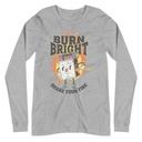 Burn Bright Unisex Long Sleeve Tee