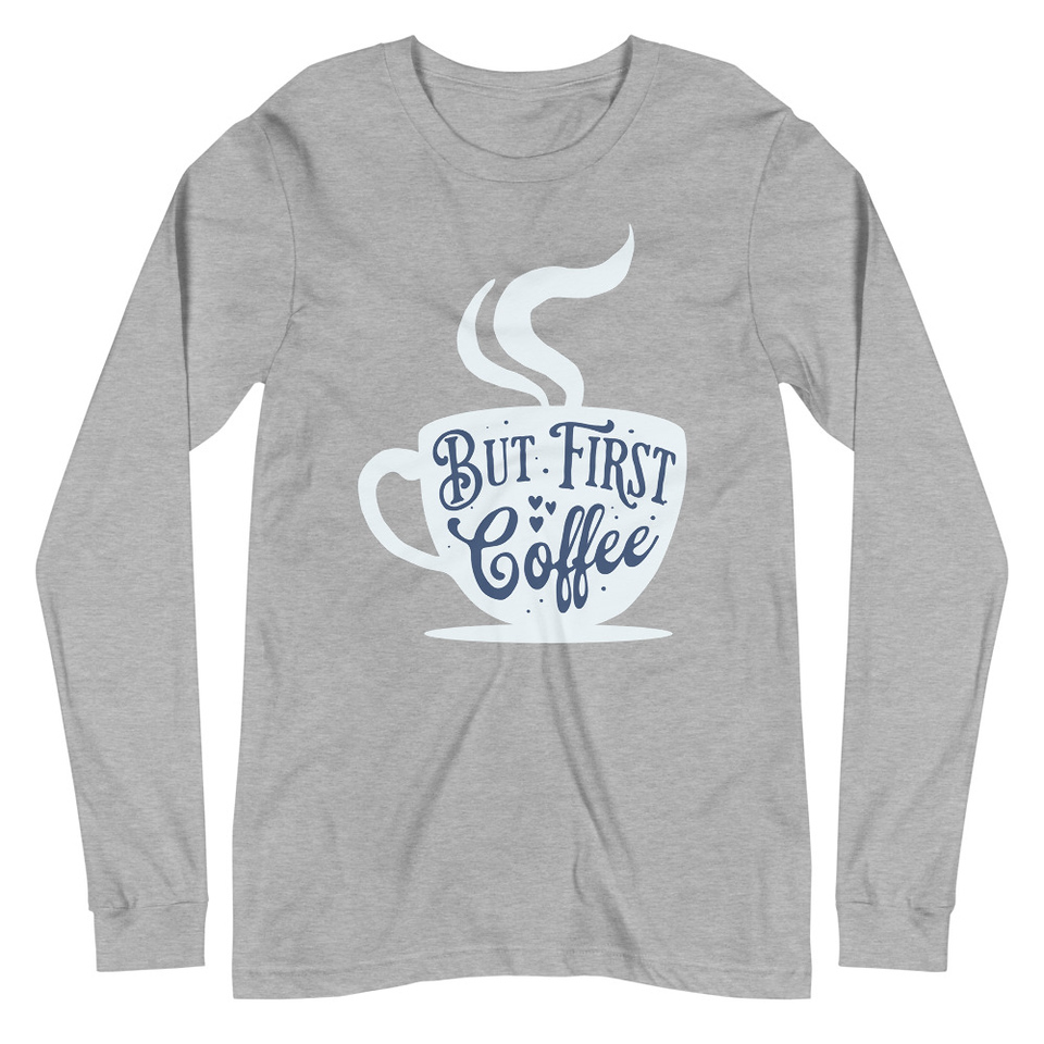 But First Coffee - Hand Lettering Typography Unisex Long Sleeve Tee