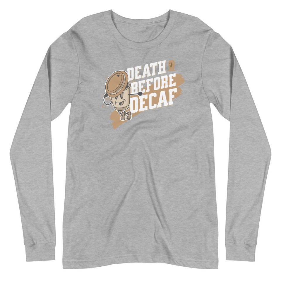 Death Before Decaf Unisex Long Sleeve Tee