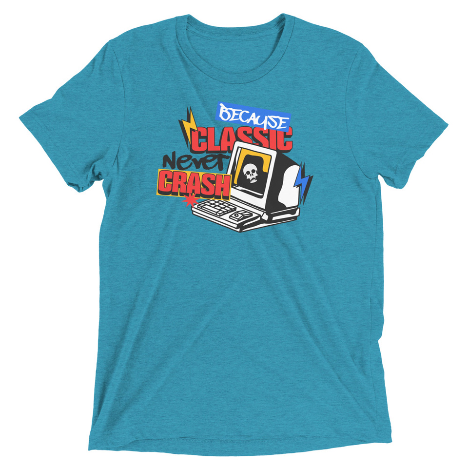 Because Classic Never Crash Unisex Tri-Blend T-Shirt