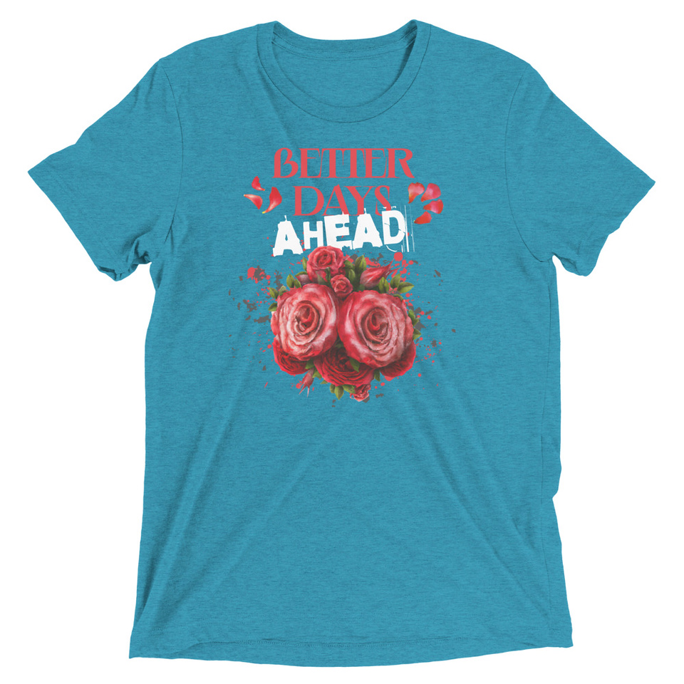 Better Days Ahead Unisex Tri-Blend T-Shirt