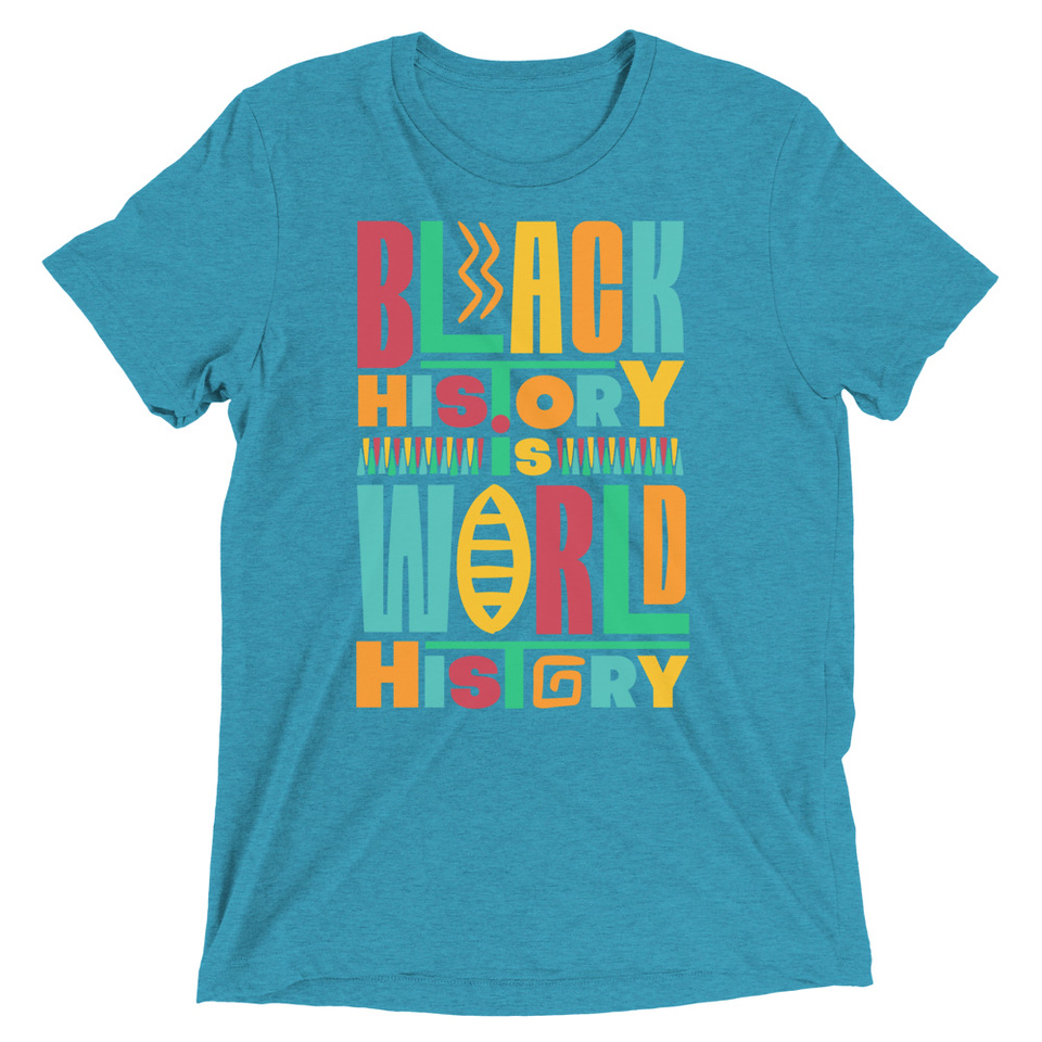 Black History Is World History - Colorful Typography Unisex Tri-Blend T-Shirt