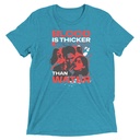 Blood is Thicker than Water Unisex Tri-Blend T-Shirt