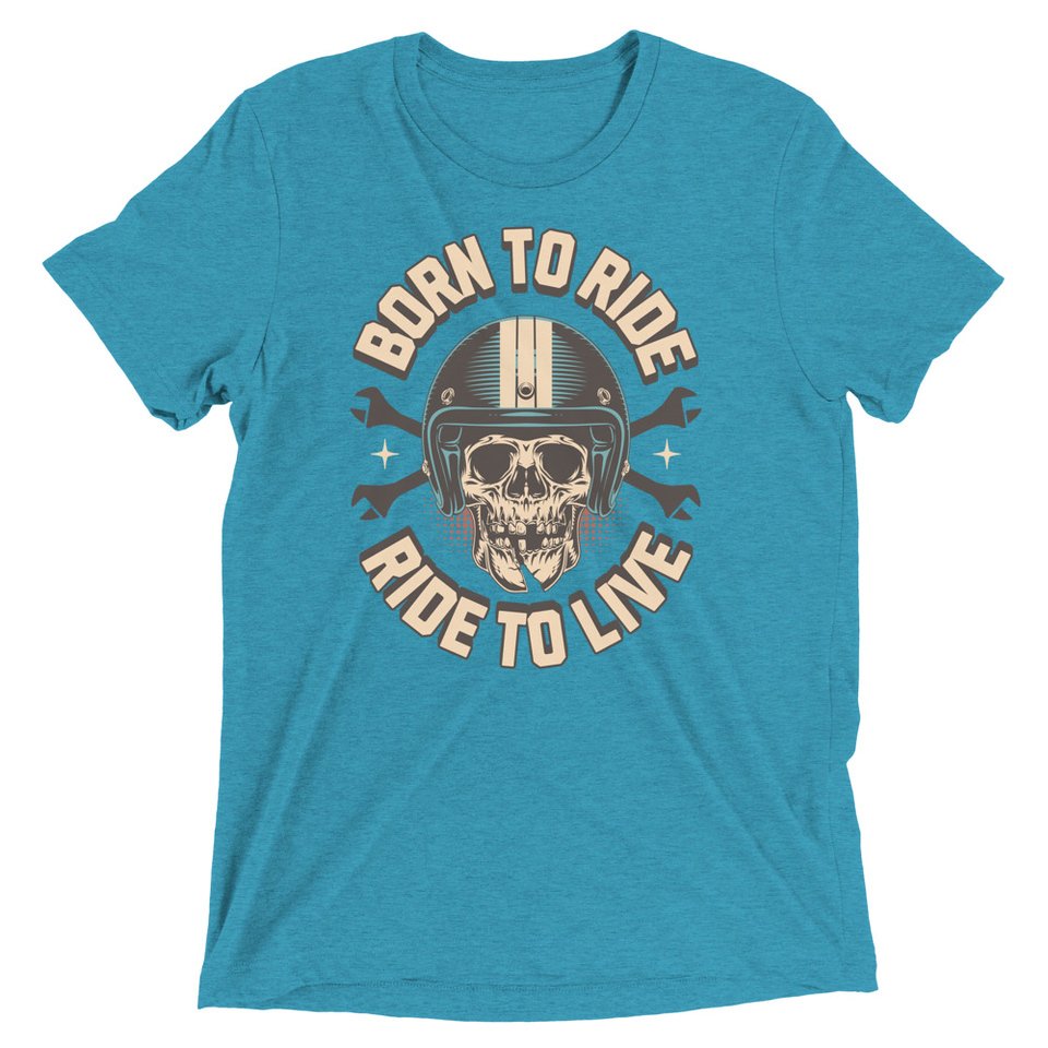 Born to Ride, Ride to Live Unisex Tri-Blend T-Shirt