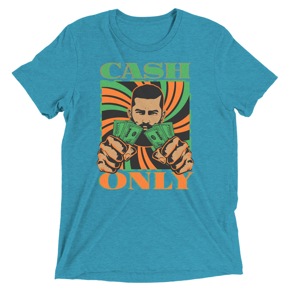 Cash Only - Streetwear Unisex Tri-Blend T-Shirt