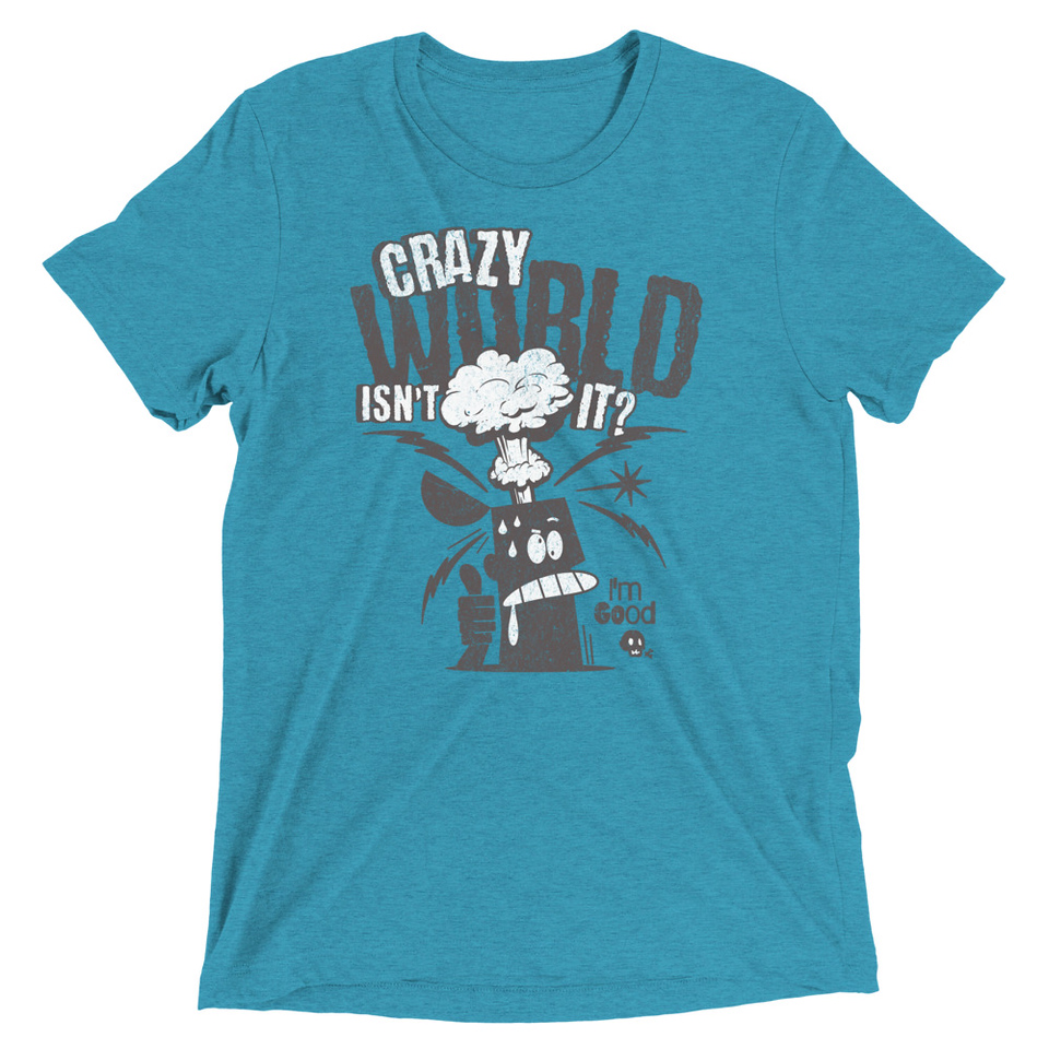 Crazy World Unisex Tri-Blend T-Shirt