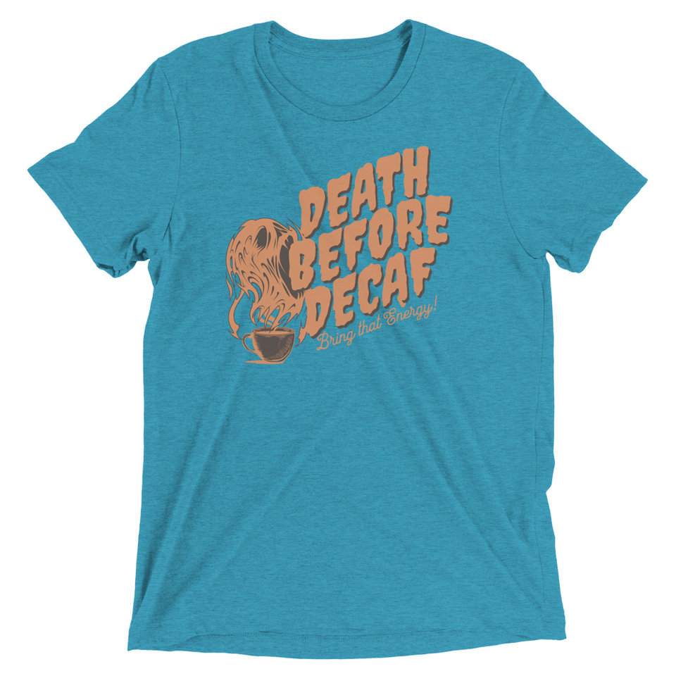 Death Before Decaf - Coffee Unisex Tri-Blend T-Shirt