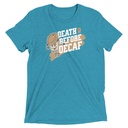 Death Before Decaf Unisex Tri-Blend T-Shirt