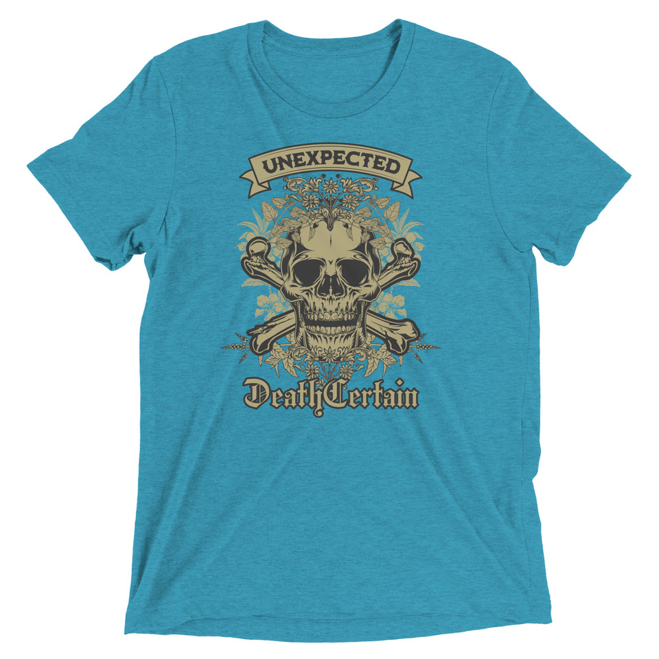 Death Certain and Unexpected Unisex Tri-Blend T-Shirt
