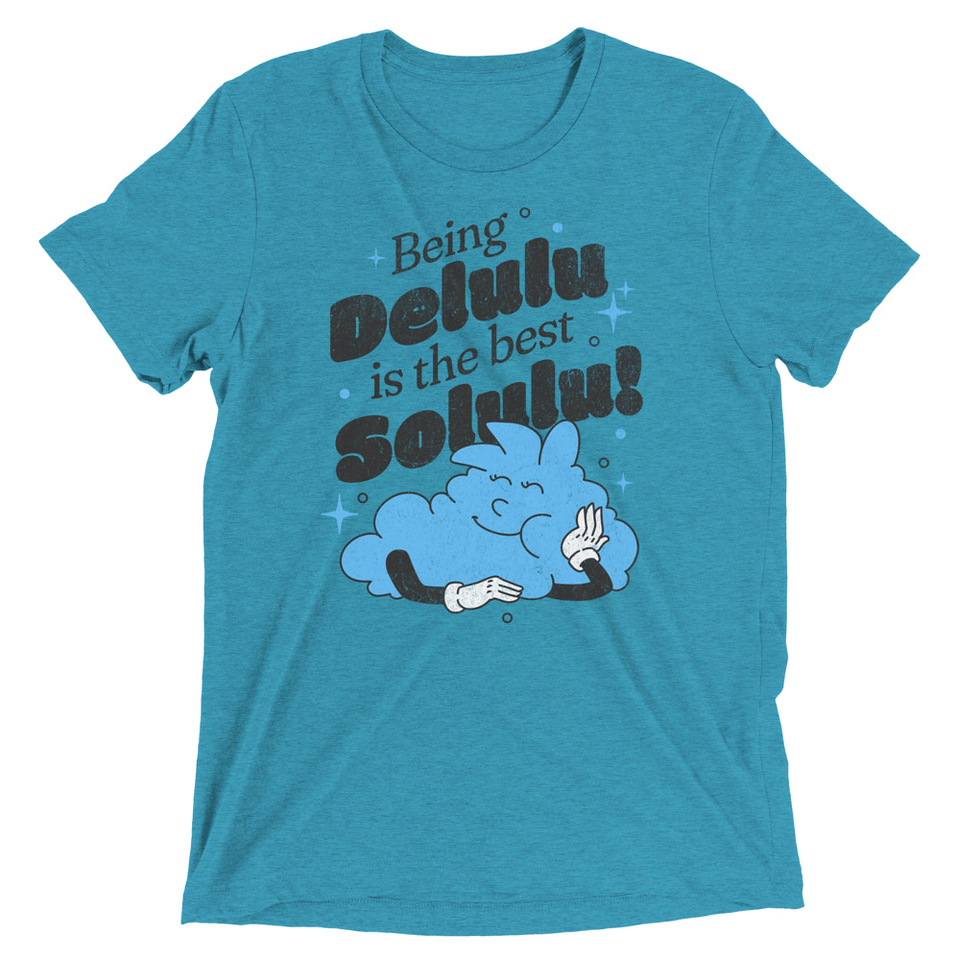 Delulu is the Solulu! - Typographic Cartoon Streetwear Unisex Tri-Blend T-Shirt