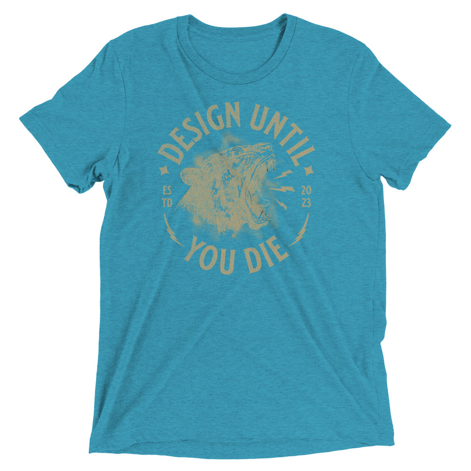 DESIGN UNTIL YOU DIE Unisex Tri-Blend T-Shirt