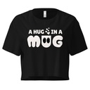 A Hug in a Mug - Funny Cartoon Women's Crop Top