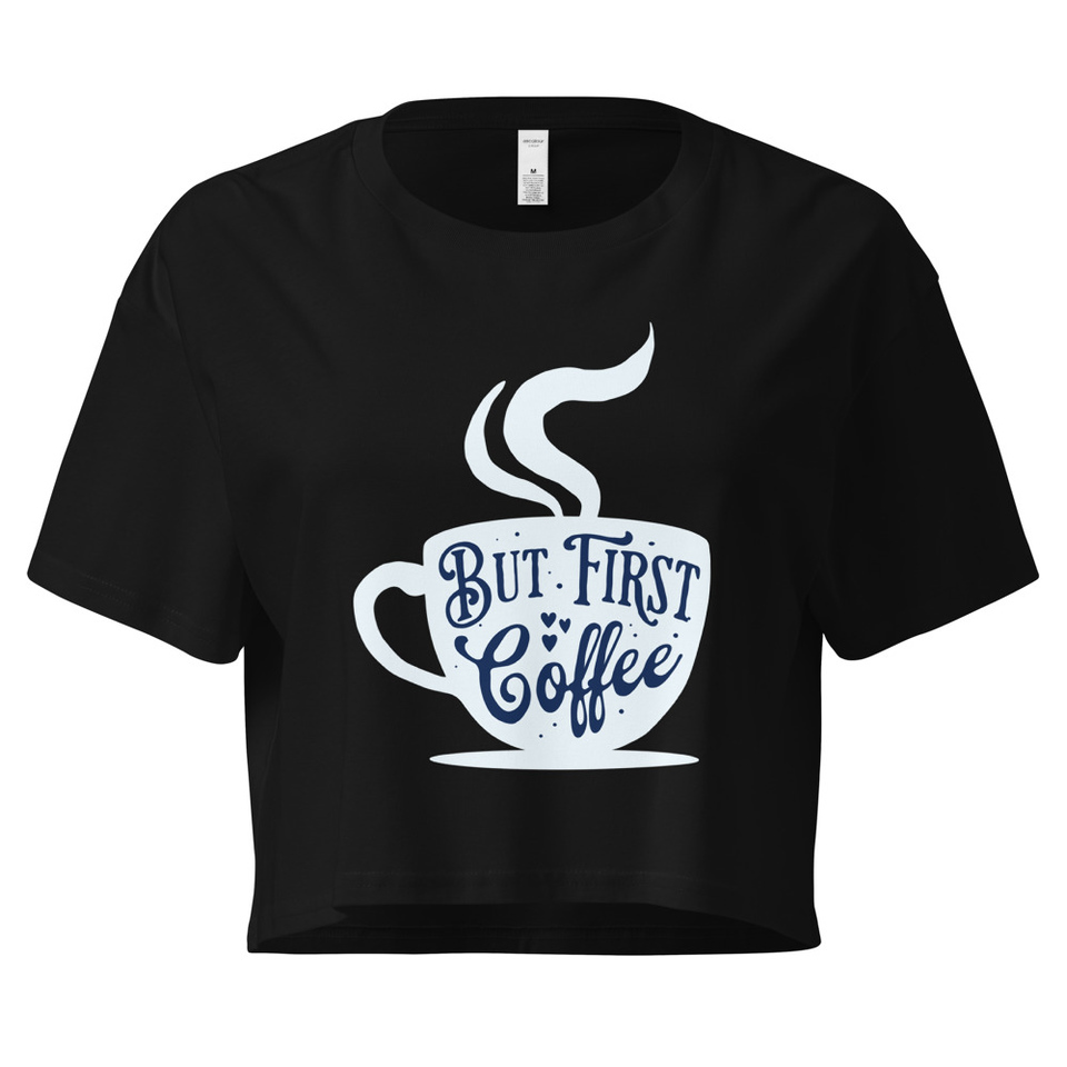 But First Coffee - Hand Lettering Typography Women's Crop Top