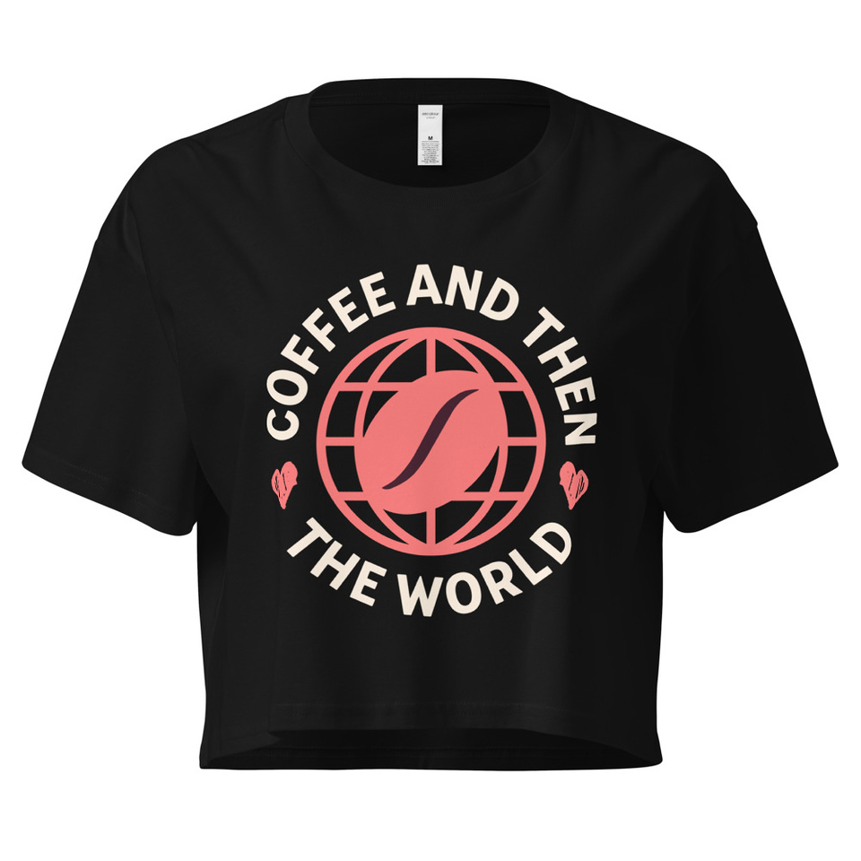 Coffee and Then The World - Earth Women's Crop Top