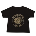 DESIGN UNTIL YOU DIE Baby Staple Tee