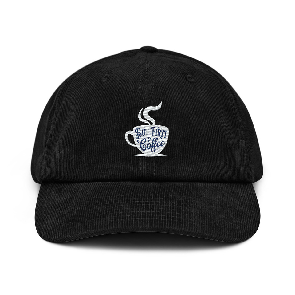 But First Coffee - Hand Lettering Typography Corduroy Hat
