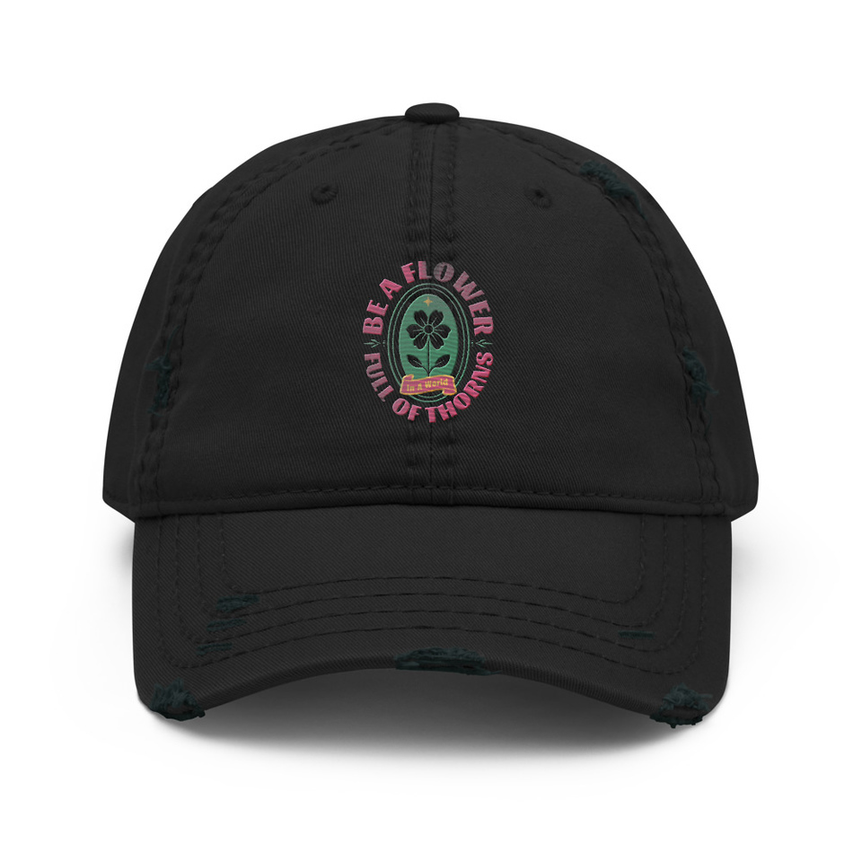 Be A Flower  Distressed Dad Hat