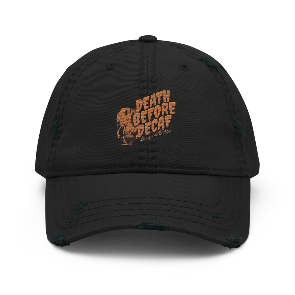 Death Before Decaf - Coffee Distressed Dad Hat