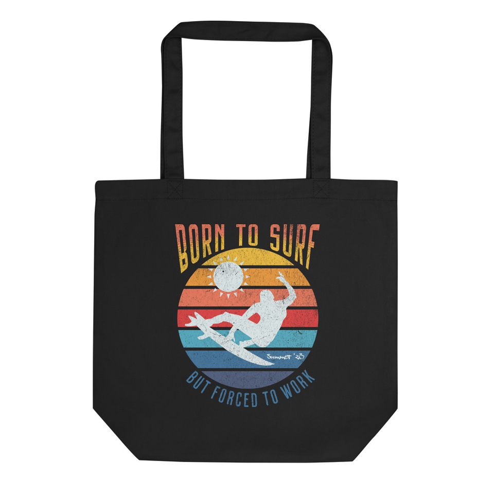 Born to Surf - But Forced to Work Eco Tote Bag