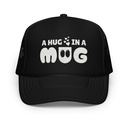 A Hug in a Mug - Funny Cartoon Foam Trucker Hat