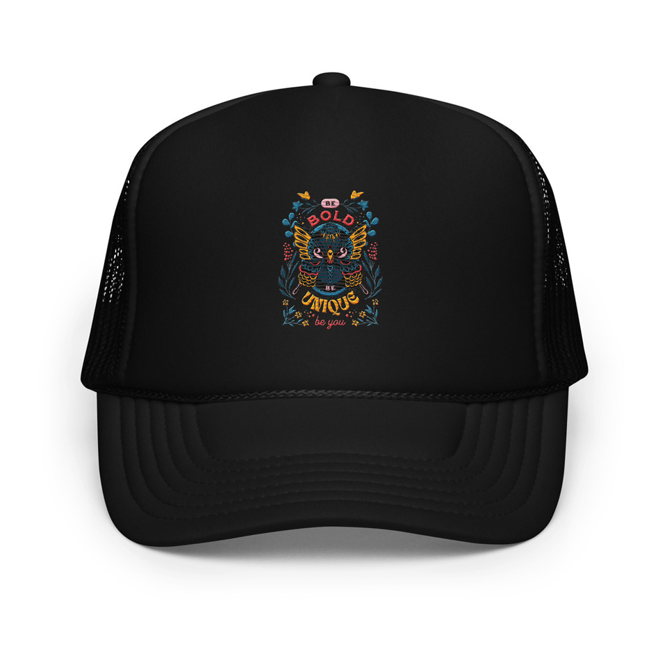 Be Bold Be Unique Foam Trucker Hat