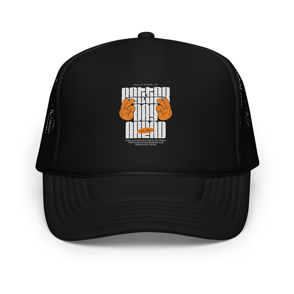 Better Day Ahead Foam Trucker Hat