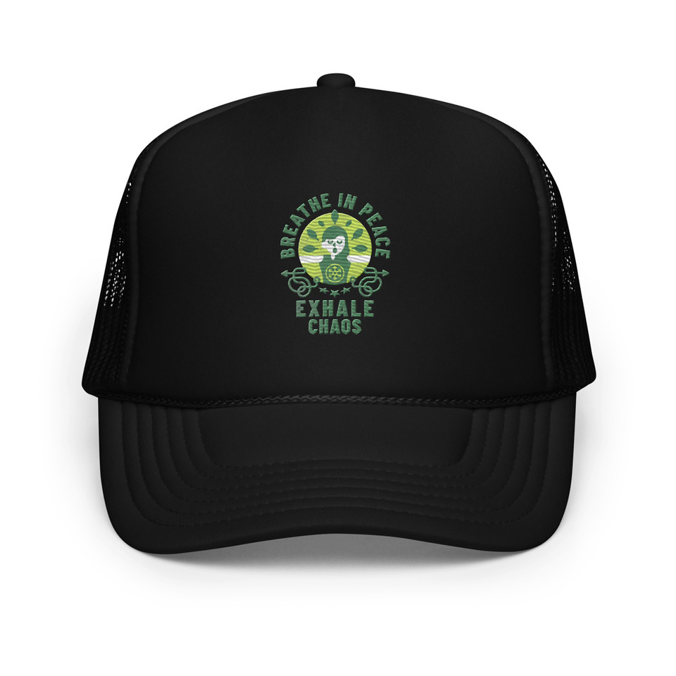 Breathe in peace, exhale chaos Foam Trucker Hat