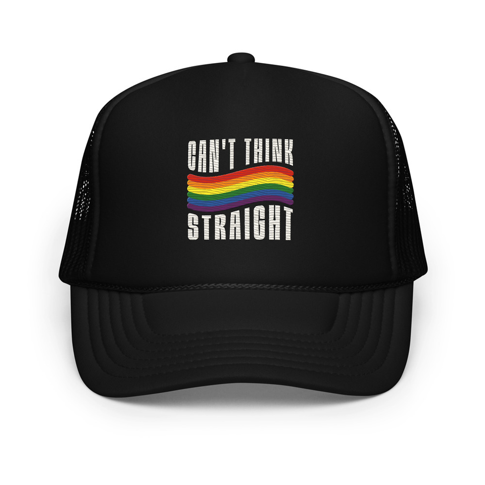 Can't Think Straight Foam Trucker Hat