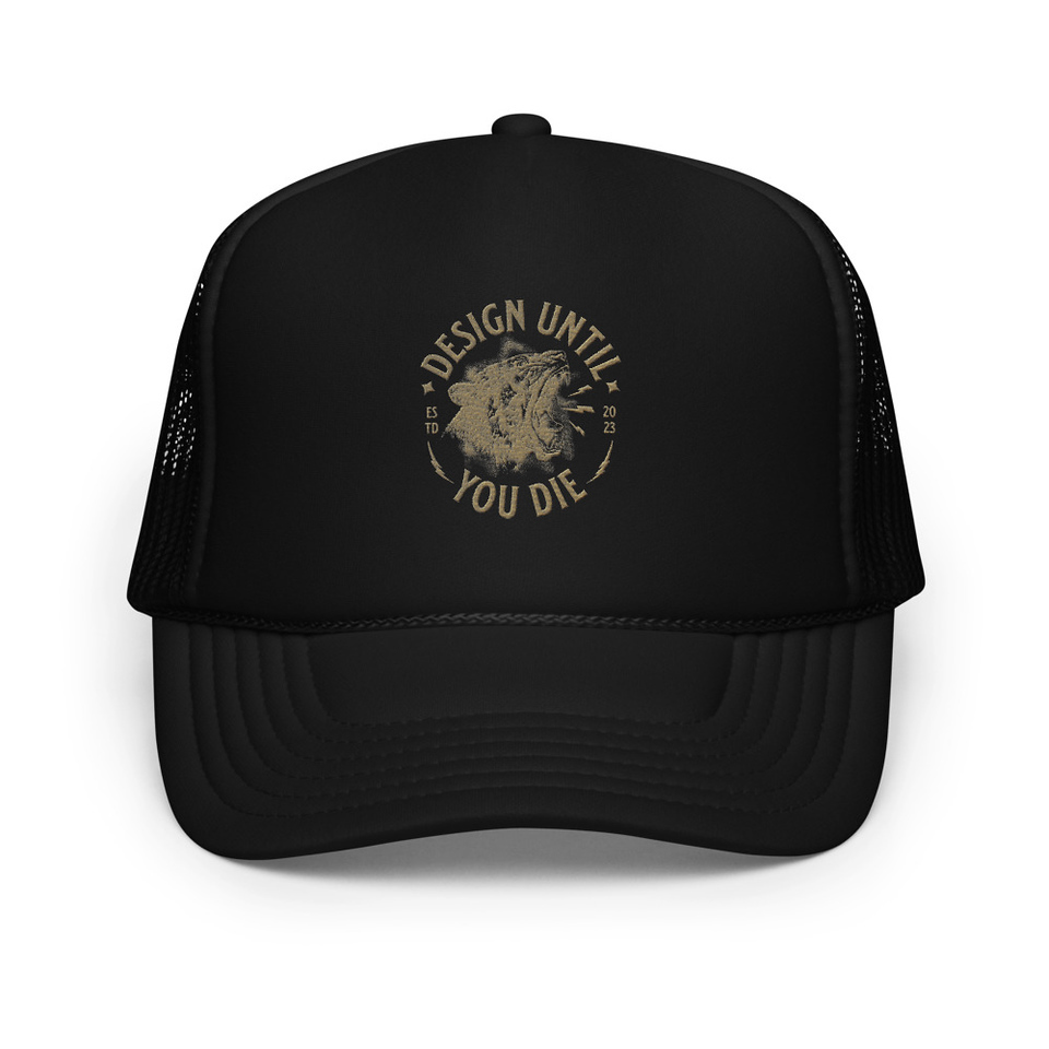DESIGN UNTIL YOU DIE Foam Trucker Hat