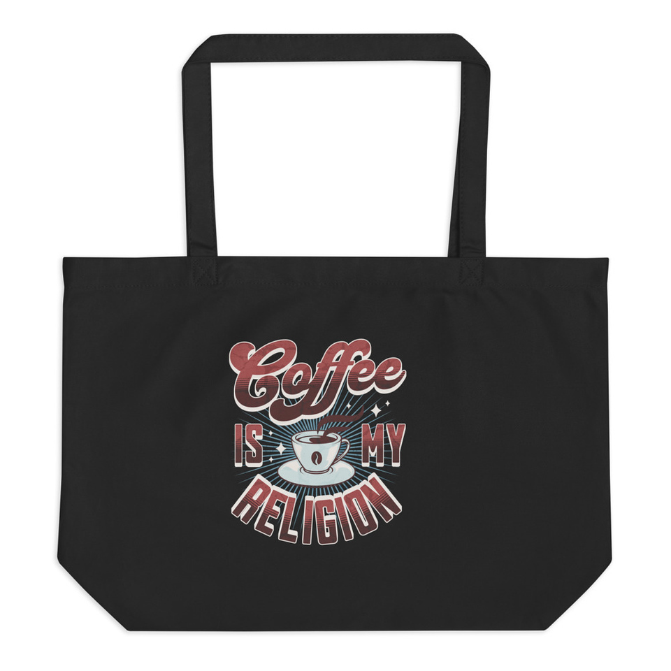 Coffee is my Religion - Funny Large Eco Tote