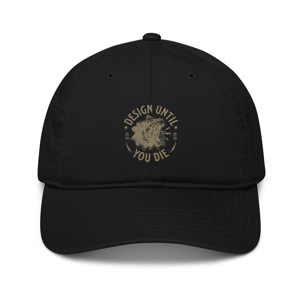 DESIGN UNTIL YOU DIE Organic Baseball Cap