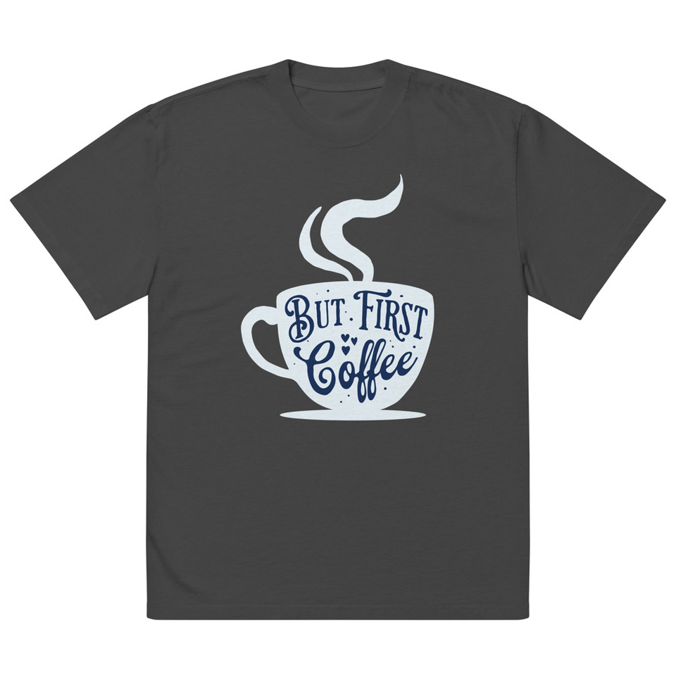But First Coffee - Hand Lettering Typography Oversized Faded T-Shirt