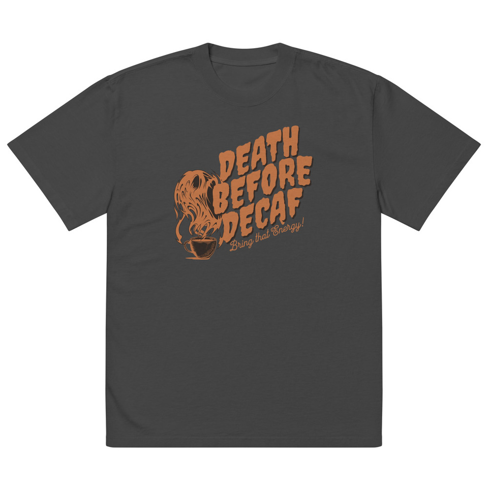 Death Before Decaf - Coffee Oversized Faded T-Shirt