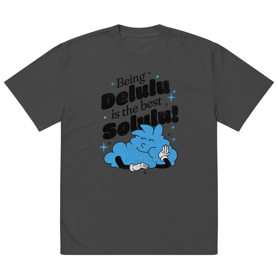 Delulu is the Solulu! - Typographic Cartoon Streetwear Oversized Faded T-Shirt