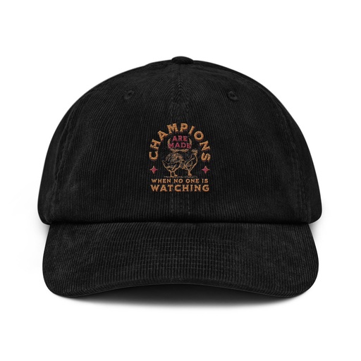 [ID: 532-G357] Champions Are Made When No One Is Watching - Sports Corduroy Hat