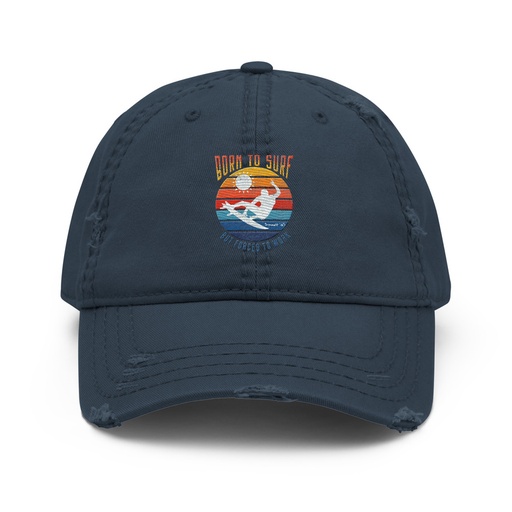 [ID: 396-G270] Born to Surf - But Forced to Work Distressed Dad Hat