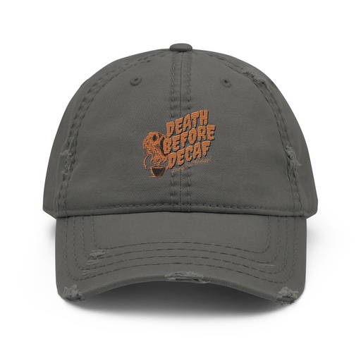 [ID: 396-G475] Death Before Decaf - Coffee Distressed Dad Hat