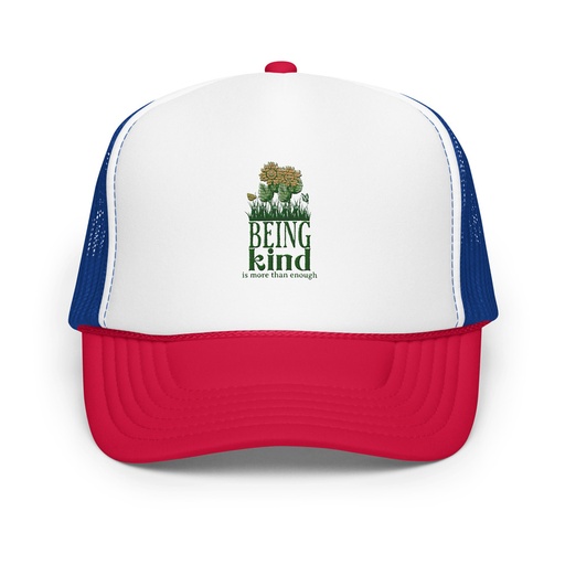 [ID: 627-G177] Being Kind is more than enough Foam Trucker Hat