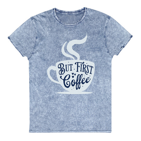 [ID: 462-G300] But First Coffee - Hand Lettering Typography Unisex Denim T-Shirt