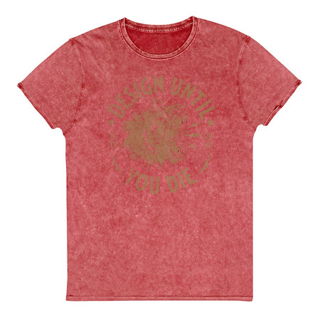 [ID: 462-G490] DESIGN UNTIL YOU DIE Unisex Denim T-Shirt