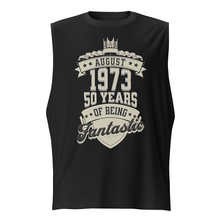 [ID: 365-G114] August 1973 - 50 Years Of Being Fantastic Unisex Muscle Shirt