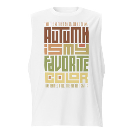 [ID: 365-G116] Autumn is my Favorite Color - Lettering Unisex Muscle Shirt