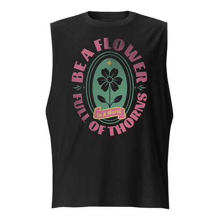 [ID: 365-G152] Be A Flower  Unisex Muscle Shirt