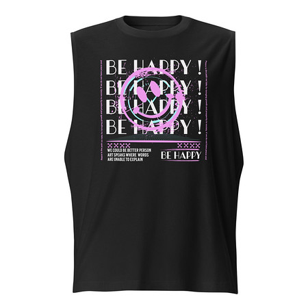 [ID: 365-G155] Be Happy ! Unisex Muscle Shirt