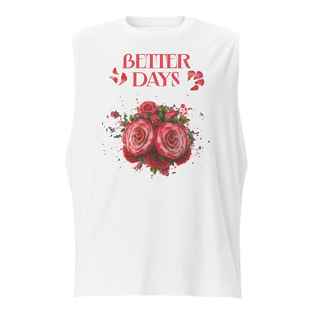 [ID: 365-G193] Better Days Ahead Unisex Muscle Shirt