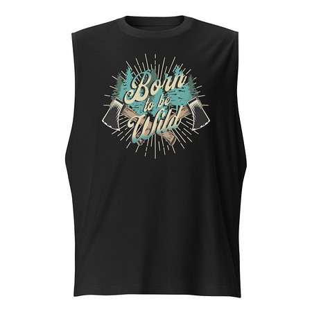 [ID: 365-G262] Born to be Wild (2) Unisex Muscle Shirt
