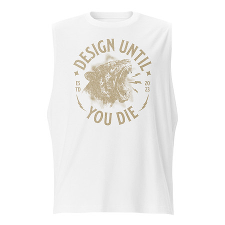 [ID: 365-G490] DESIGN UNTIL YOU DIE Unisex Muscle Shirt