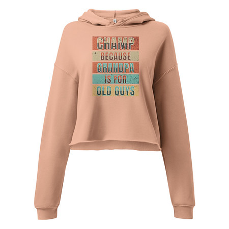 [ID: 317-G355] Champ Because Grandpa Is For Old Guys Women's Cropped Hoodie
