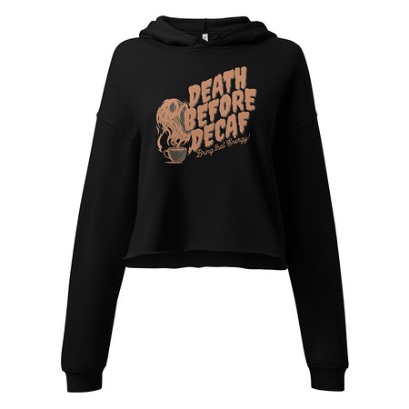 [ID: 317-G475] Death Before Decaf - Coffee Women's Cropped Hoodie