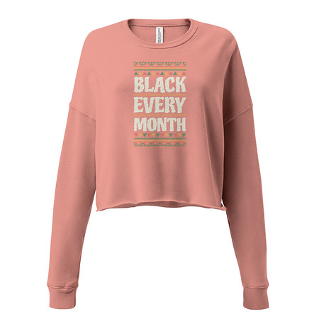 [ID: 316-G216] Black Every Month - African American History Women's Cropped Sweatshirt
